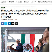 El mercado transaccional de Mxico moviliza un 84% menos de capital hasta abril, segn TTR Data